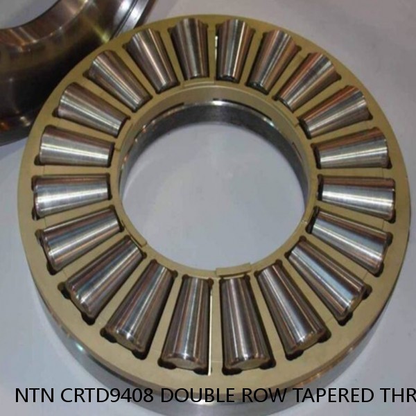 NTN CRTD9408 DOUBLE ROW TAPERED THRUST ROLLER BEARINGS