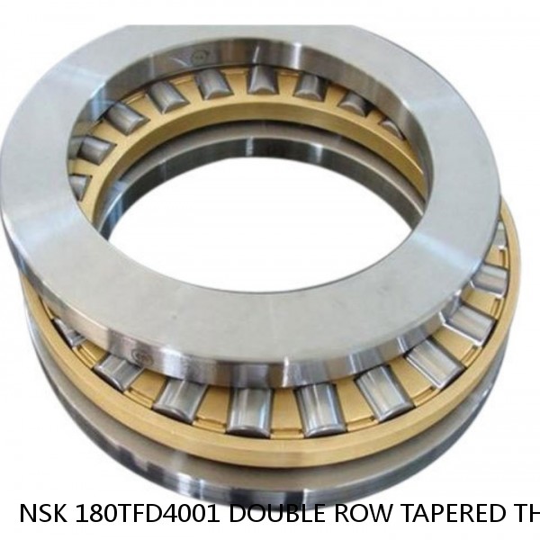 NSK 180TFD4001 DOUBLE ROW TAPERED THRUST ROLLER BEARINGS